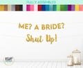 Me? A Bride? Shut Up! Banner, Princess Themed Bachelorette Party Supplies, Diaries Bachelorette Decor, Princess Bridal Shower, Shut Up Sign