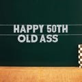 Happy 50th Old Ass | Fiftieth Birthday Decor | 20 Color Options